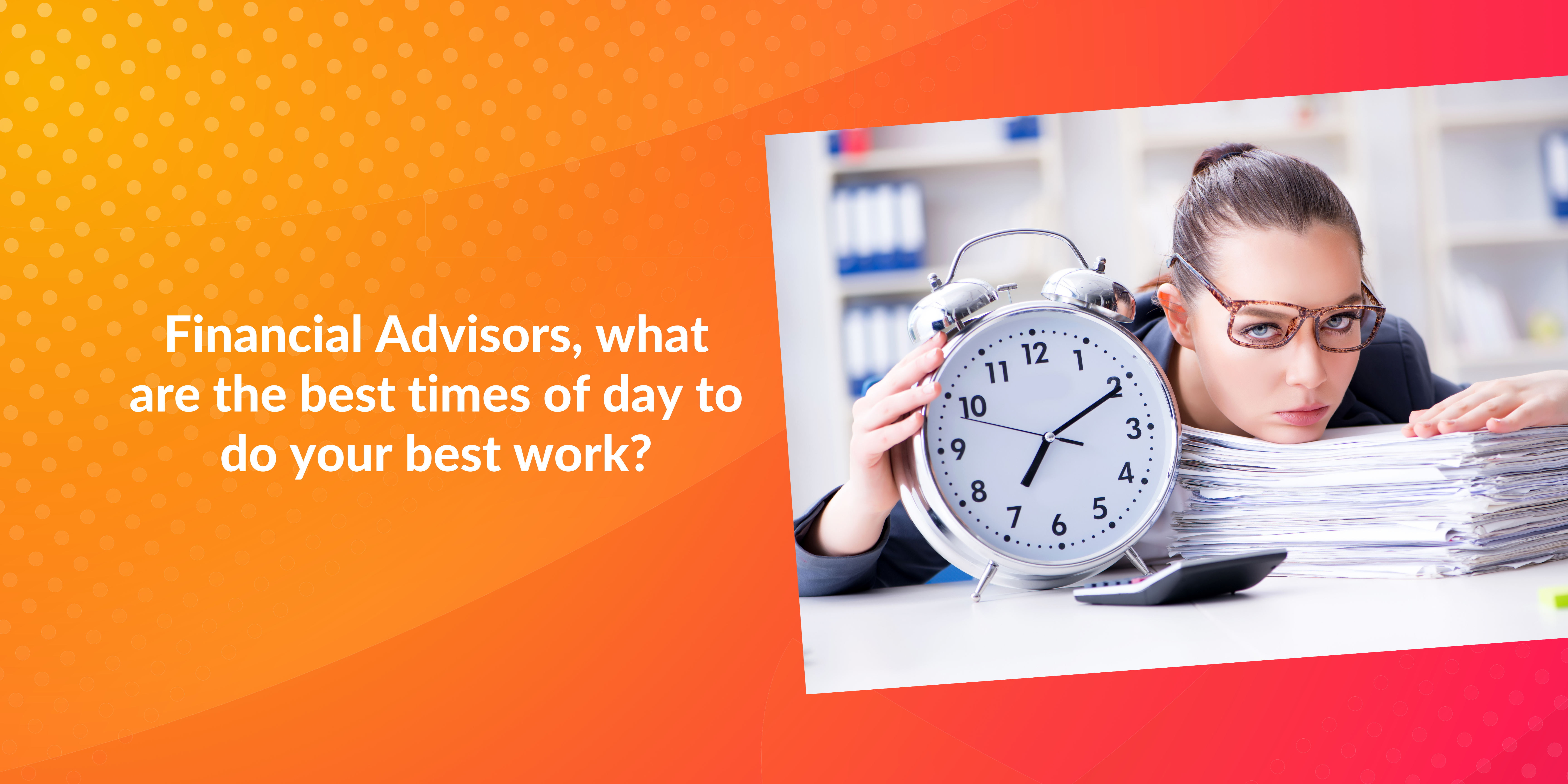 Financial Advisors Best Time to do your work