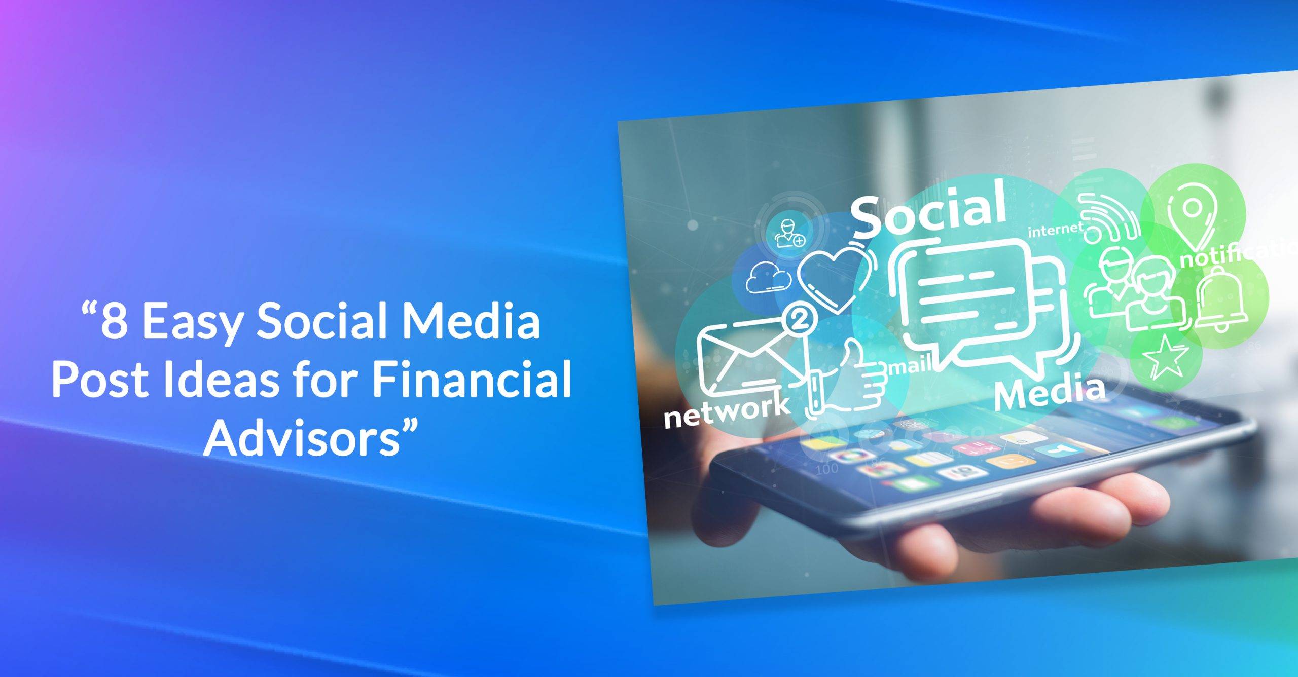 8 Easy Social Media Post Ideas for Financial Advisors | Pulse360