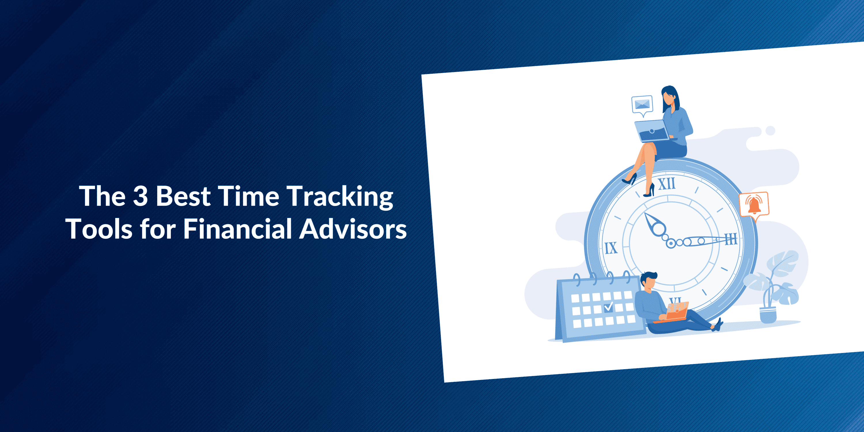 The 3 Best Time Tracking Tools for Financial Advisors
