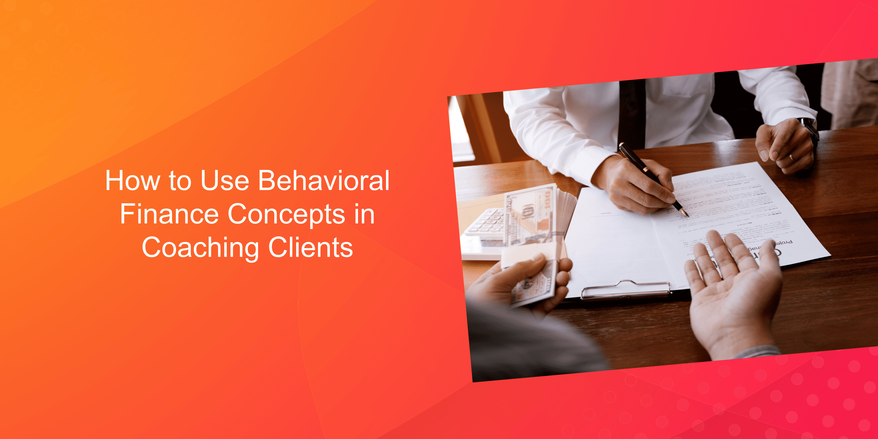 Financial Advisors - How to Use Behavioral Finance Concepts in Coaching Clients