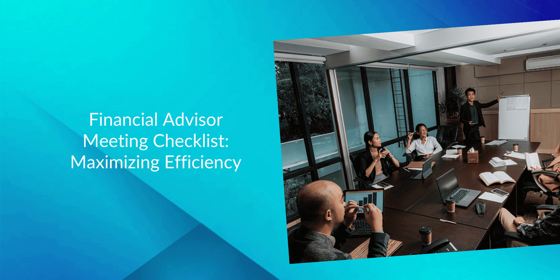 Financial Advisor Meeting Checklist: Maximizing Efficiency