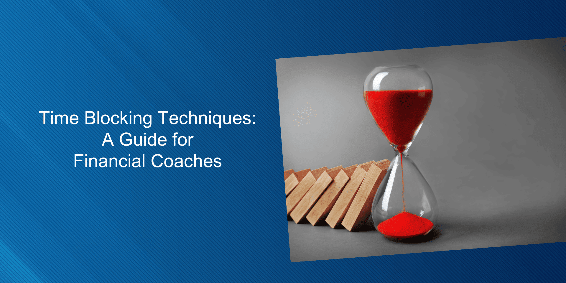 Time Blocking Techniques: A Guide for Financial Coaches