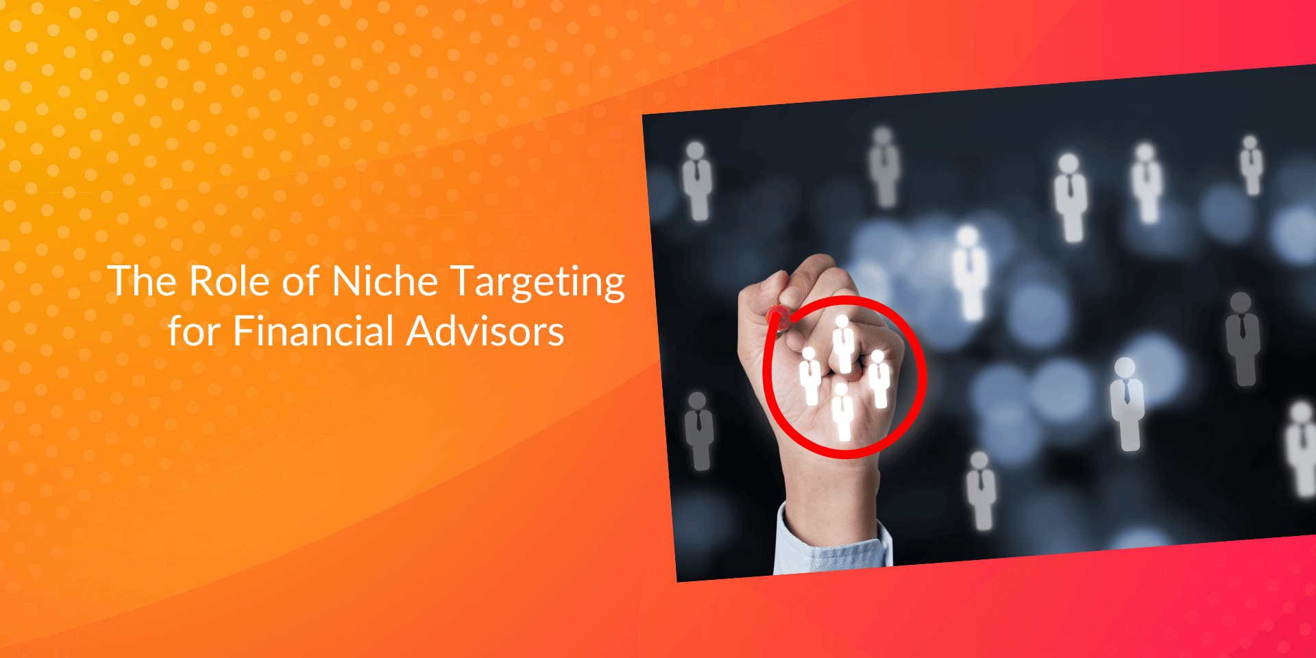 The Role of Niche Targeting for Financial Advisors (Updated)