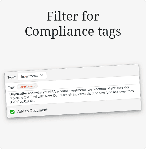 Financial Advisors, quickly answer compliance questions using tags and our filters