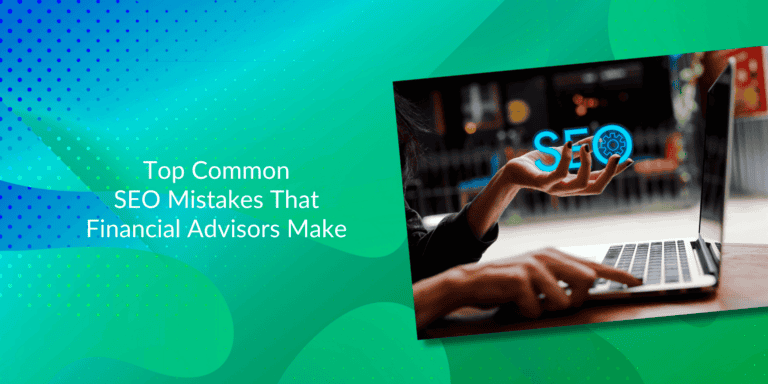 Top Common SEO Mistakes That Financial Advisors Make