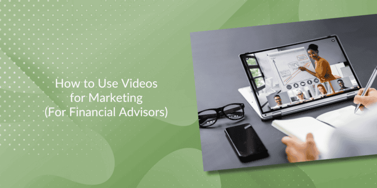 How to Use Videos for Marketing (For Financial Advisors)