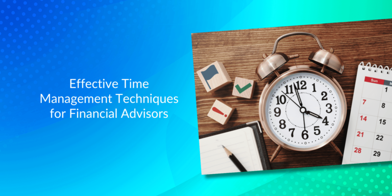 Effective Time Management Techniques for Financial Advisors